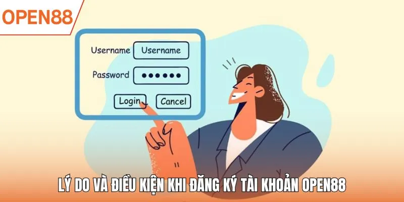 Lý do và điều kiện khi đăng ký tài khoản OPEN88