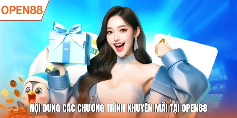 Nội dung các chương trình khuyến mãi tại OPEN88